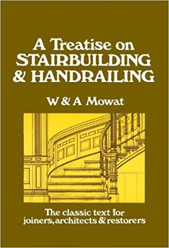 A Treatise on Stairbuilding & Handrailing