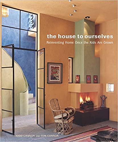 The House to Ourselves: Reinventing Home Once the Kids Are Grown