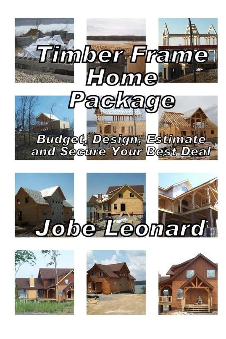 Timber Frame Home Package: Budget, Design, Estimate, and Secure Your Best Price Books - Shelter Institute