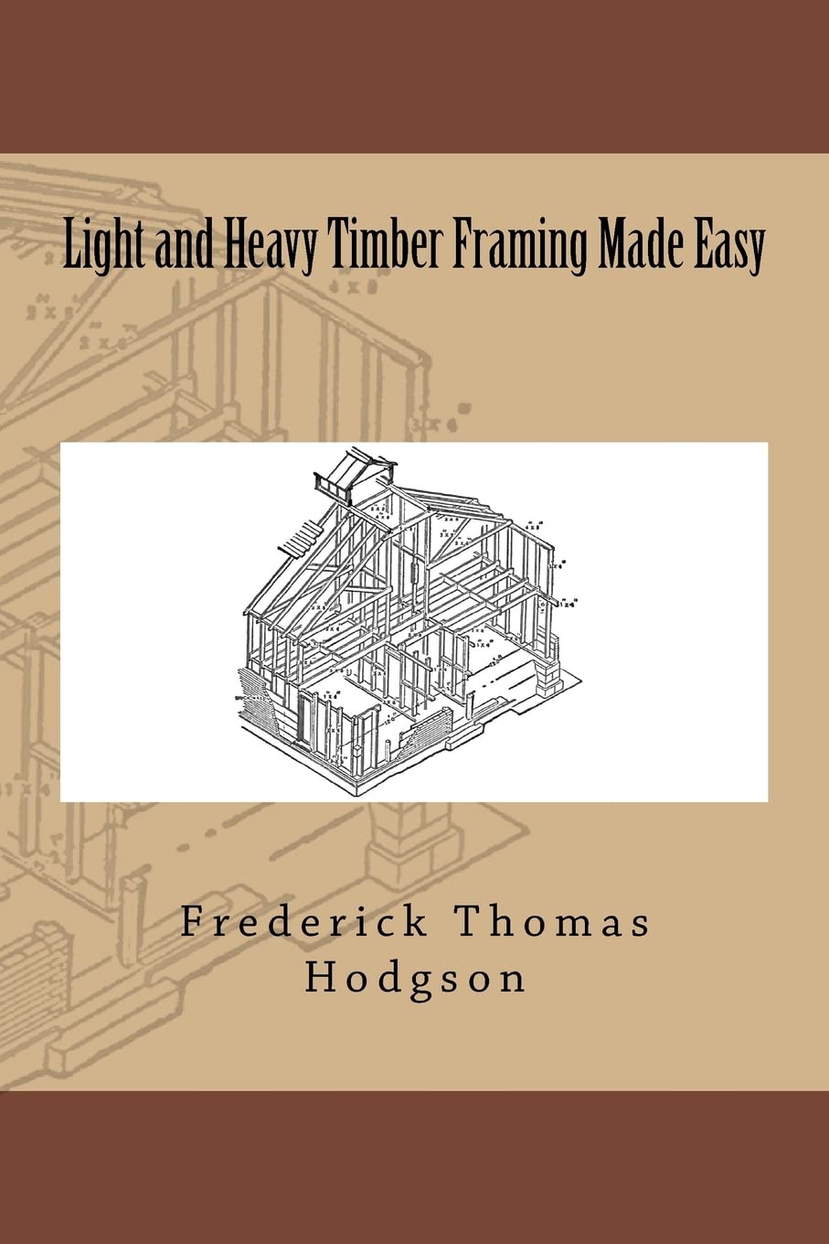 Light & Heavy Timber Framing Made Easy Books - Shelter Institute