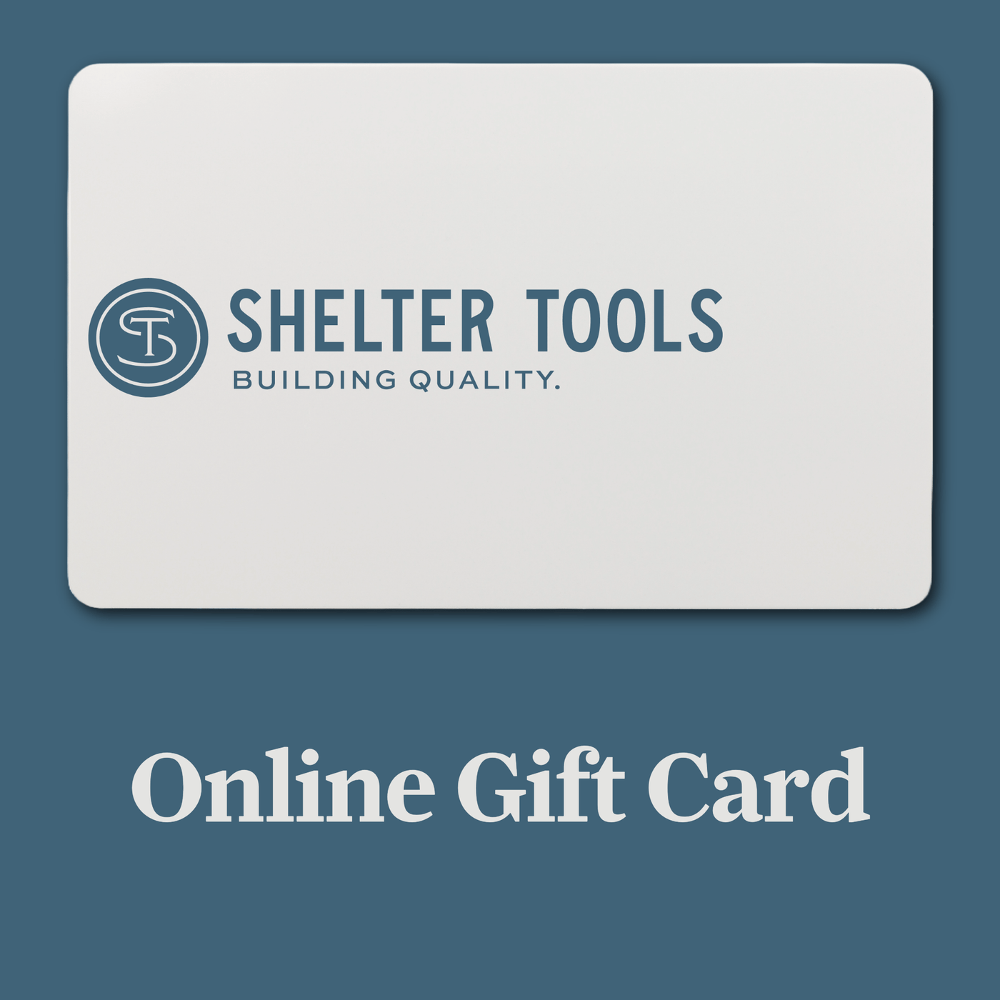 A white card with the Shelter Institute logo and Building Quality appears above Online Gift Card on a blue background—ideal for gifting or buying hard-to-find tools from Shelter Tools.
