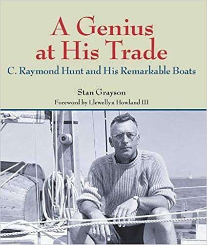A Genius at His Trade: C. Raymond Hunt and His Remarkable Boats