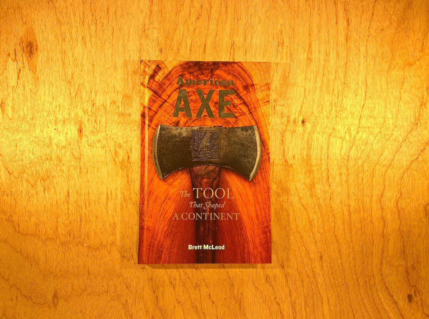 American Axe The Tool That Shaped A Continent · Shelter Institute