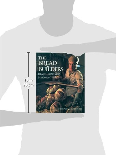 The Bread Builders: Hearth Loaves and Masonry Ovens