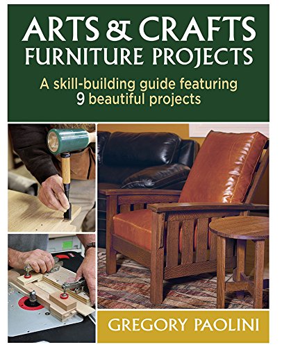 Arts & Crafts Furniture Projects: A Skill-Building Guide Featuring 9 Beautiful Projects