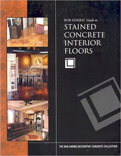 Bob Harris' Guide to Stained Concrete Interior Floors Books - Shelter Institute
