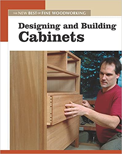 The New Best of Fine Woodworking: Designing and Building Cabinets
