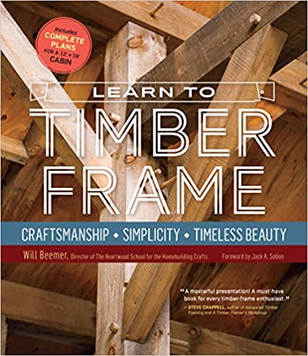 Book cover for Learn to Timber Frame: Craftsmanship, Simplicity, Timeless Beauty by Ingram Content Group features timber framing photography, highlighted text on craftsmanship, and a cabin plans badge—an ideal woodworking guide for beginners.