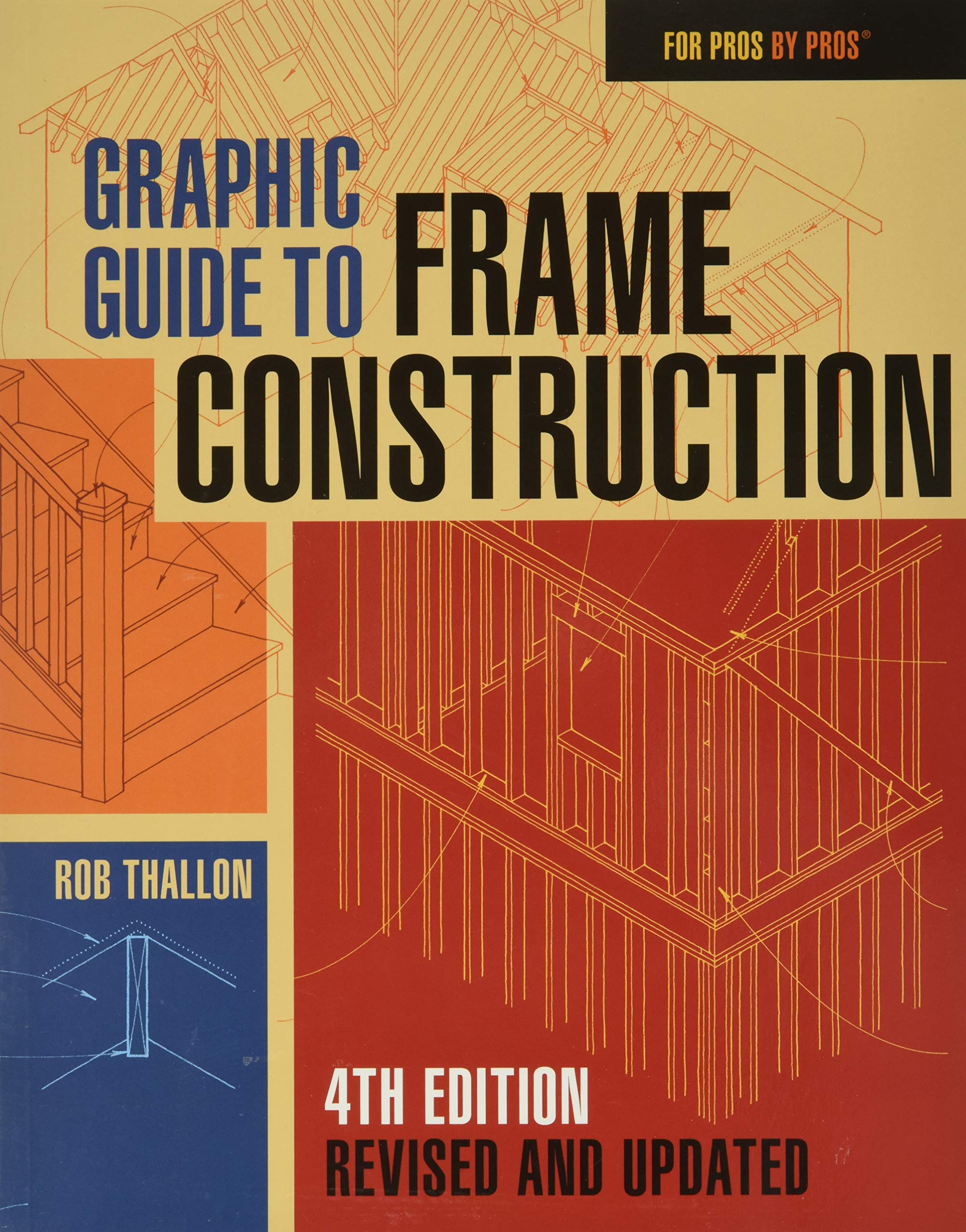 Taunton Press presents the cover of "Graphic Guide to Frame Construction," 4th Edition by Rob Thallon, showcasing detailed drawings of building frames and bold text, offering a comprehensive look at framing construction.