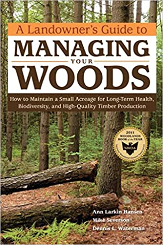 The book cover for "A Landowner's Guide to Managing Your Woods" features a serene forest scene and a badge for the 2011 woodland book of the year. Written by Ann Larkin Hansen, Mike Severson, and Dennis L. Waterman, it offers insights into sustainable land management practices. Brand: Workman-Storey.