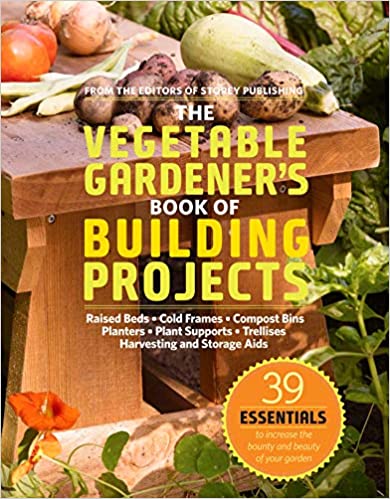 Cover of The Vegetable Gardeners Book of Building Projects by Workman-Storey, showcasing fresh vegetables and promoting 39 essential projects to boost your garden’s bounty and beauty, including raised beds.